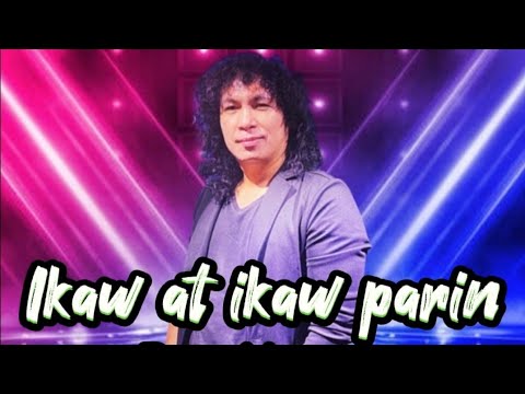 Ikaw at ikaw parin  Bern Marzan  IkawAtikawParin  original