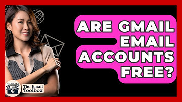 Are Gmail Email Accounts Free? - TheEmailToolbox.com