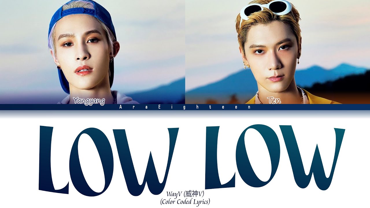 WayV (TEN & YANGYANG) Low Low Lyrics (텐 양양 Low Low 가사) YouTube