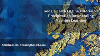 Celebrity Google Earth Engine Tutorial-57: Precipitation Downscaling, using Machine Learning Techniques Profile