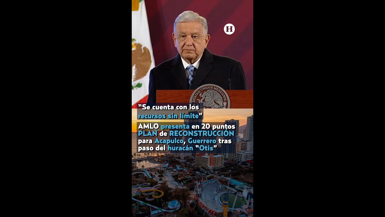 Recursos sin límite para Acapulco, AMLO presenta plan de reconstrucción ...