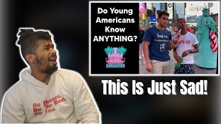 AMERICAN REACTS TO UNREAL: Do Young Americans Know ANYTHING?!
