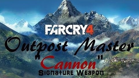 Far Cry 4 - Outpost Master "Cannon" Signature Weapon