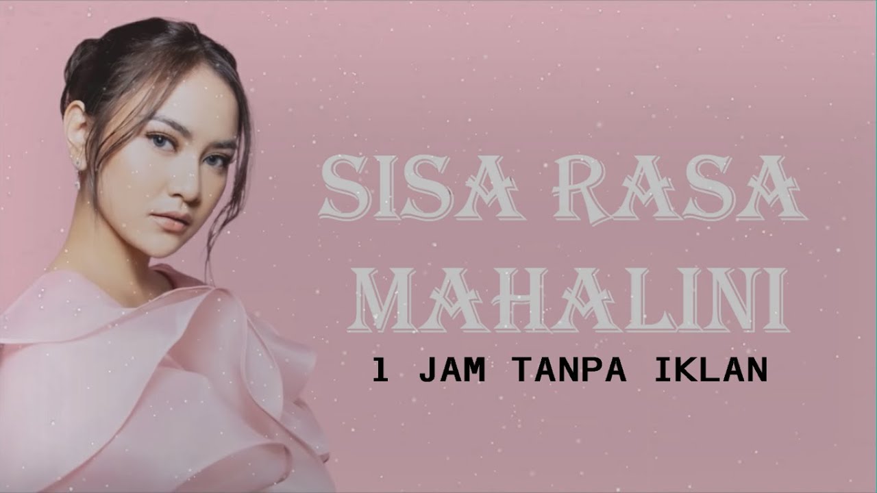 Mahalini - Sisa Rasa ( Lyric Video ) | 1 Hour Loop Tanpa Iklan - YouTube