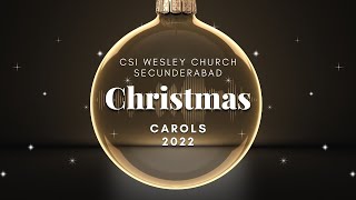 CSI WESLEY CHURCH SEC-BAD | 12-12-22 | Christmas Carols 2022