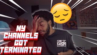 ALL OF MY CHANNELS GOT TERMINATED | CHANNEL UPDATE