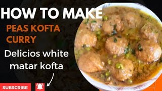 how to make peas kofta curry/delicious Malai kofta with white gravy healthy recipe/chicken meatball