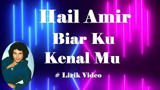 Hail Amir ~Biar Ku Kenal Mu ~Lirik