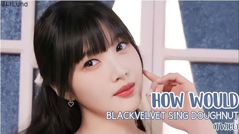 [CHRISTMAS SPECIAL] How would BLACKVELVET sing DOUGHNUT (TWICE) // Line Distribution