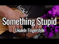 Frank Sinatra - Something Stupid (Ukulele Fingerstyle)