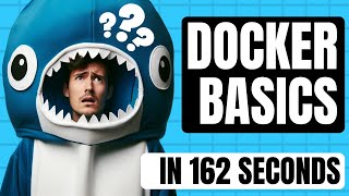 Docker Basics in 162 Seconds