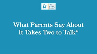 What Parents Say about It Takes Two to Talk®