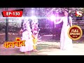 বালবীর | Baalveer | Episode - 130 - 5th April, 2021