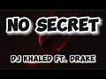 DJ Khaled - NO SECRET (Lyrics) ft. Drake