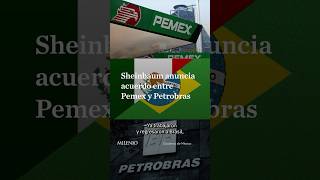 Pemex y Petrobras firmarán acuerdo de entendimiento en junio, confirma Sheinbaum
