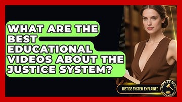 What Are the Best Educational Videos About the Justice System? - Justice System Explained