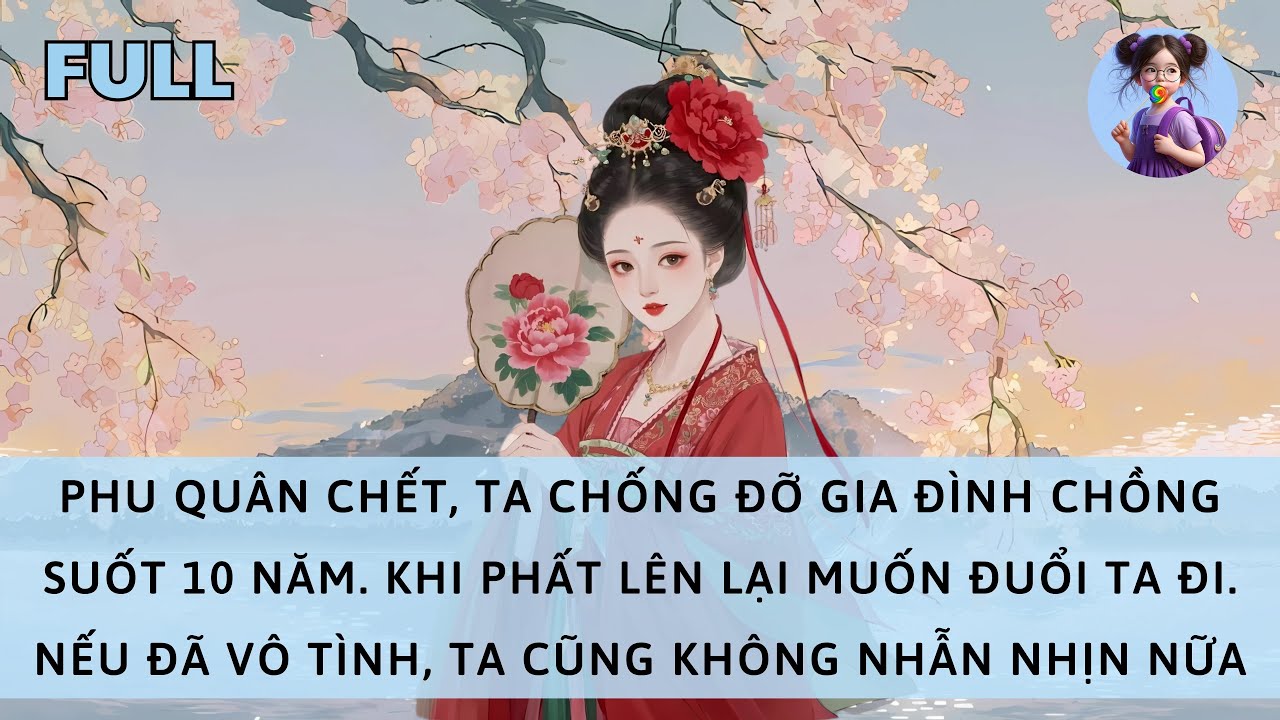 [FULL] 1 MÌNH TA CHỐNG ĐỠ NHÀ CHỒNG SUỐT 10 NĂM. NẾU HỌ ĐÃ VÔ TÌNH, TA CŨNG KHÔNG NHẪN NHỊN NỮA