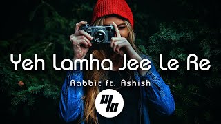 Lyrical: Yeh Lamha Jee Le Re | Rabbit Sack C feat. Ashish Choudhary |  21WaveMusic