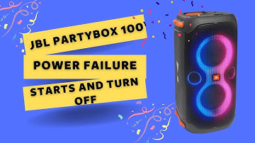 JBL Partybox 100 - power failure, starts and turn off shortly after