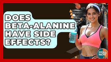 Does Beta-Alanine Have Side Effects? - Everyday Fitness Hacks
