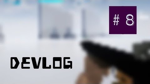DevLog #8 - NEW GUN!!!!