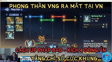 PHONG THẦN VNG: CÁCH UP PHÁP BẢO KÍCH ĐƯỢC 4 DÒNG ẨN - TĂNG CHỈ SỐ KHỦNG -CÁCH CÀY PHÁP BẢO
