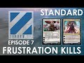 Standard: Frustration Kills - zephyrMTG Episode 7