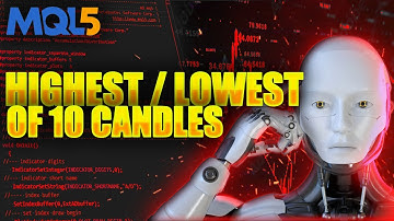 MQL5 Tutorial 17 : HOW TO Get The Highest | Lowest of 10 candles