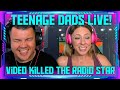 Reaction to Teenage Dads: Video Killed The Radio Star Live | THE WOLF HUNTERZ Jon and Dolly
