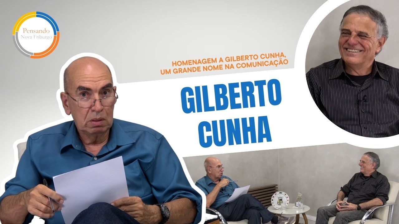Pensando Nova Friburgo | Homenagem a Gilberto Cunha, Um Grande Nome na Comunicação