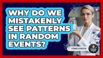 Why Do We Mistakenly See Patterns In Random Events?