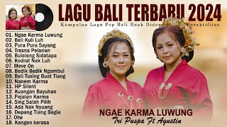Tri Puspa Ft Agustin - Ngae Karma Luwung - Lagu Pop Bali Full Album Terbaru 2024 VIRAL TIKTOK
