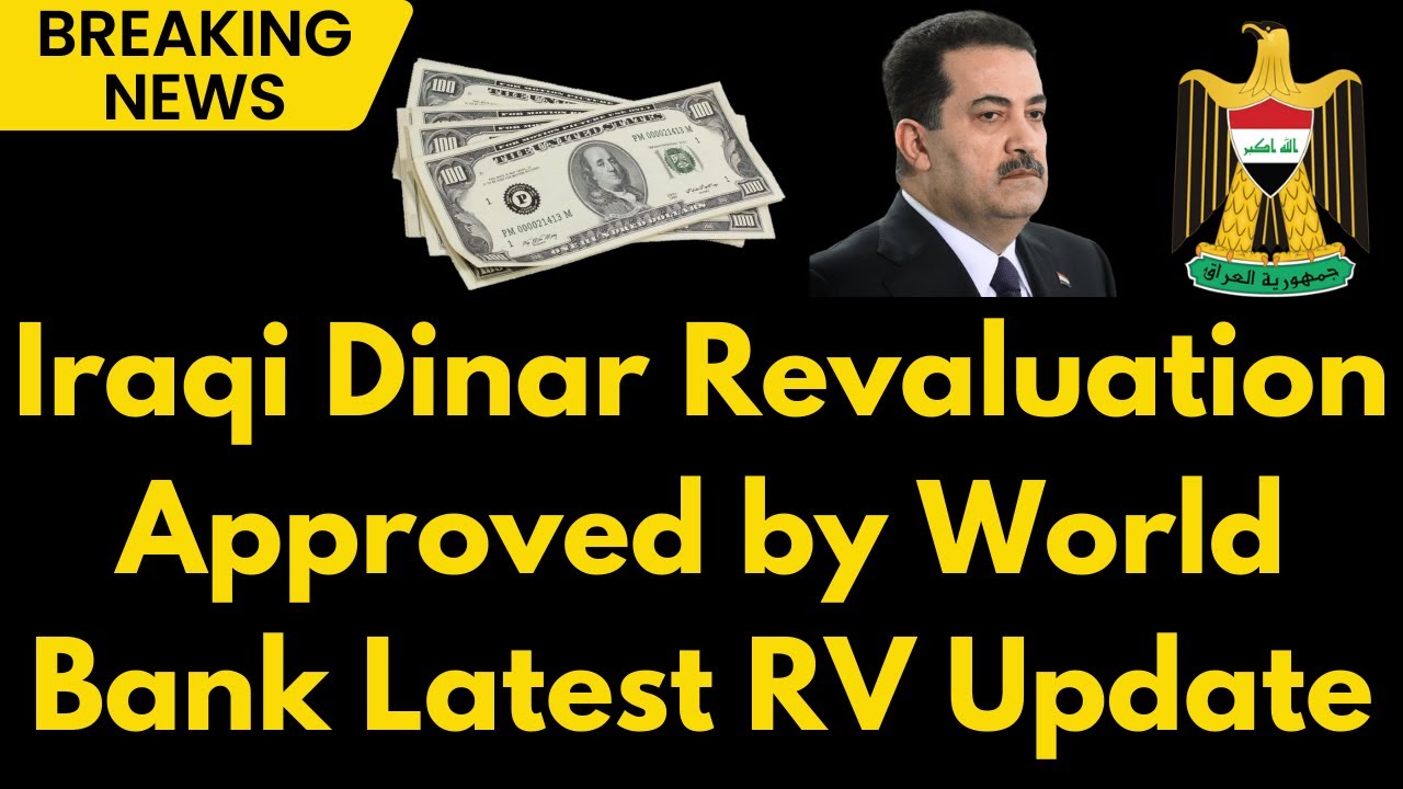 Iraqi Dinar World Bank Greenlights Iraqi Dinar Revaluation Latest IQD