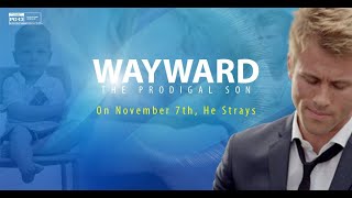 Wayward: The Prodigal Son | Inspirational Family Drama about Love and Forgiveness