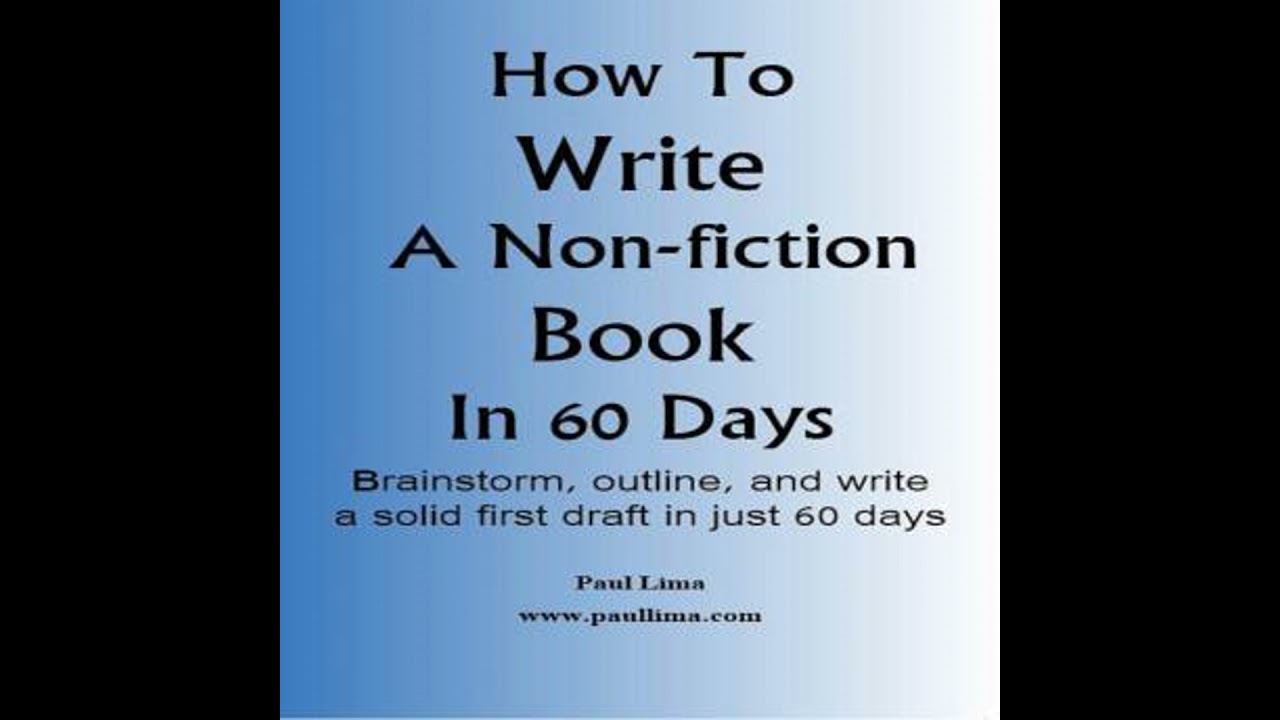 How to Write a Non-fiction Book in 60 Days - Paul Lima