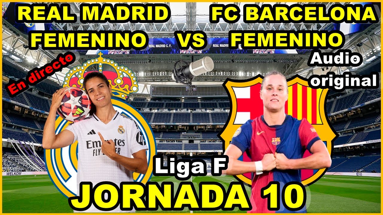 REAL MADRID FEMENINO VS FC BARCELONA FEMENINO - NARRACIÓN EN DIRECTO🎙️ ...