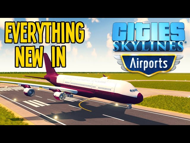 See Everything New in Airports DLC for Cities Skylines!