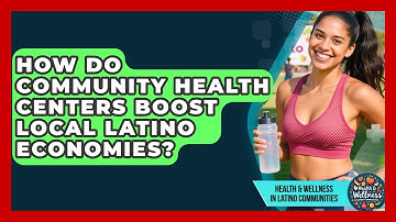 How Do Community Health Centers Boost Local Latino Economies?