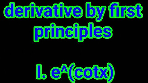 e^(cotx) derivative by first principles class 12 math model question.