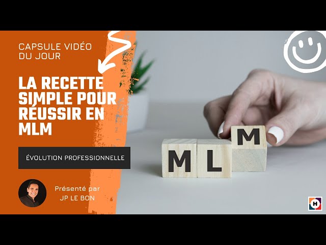 La recette simple pour réussir en MLM - JP LE BON