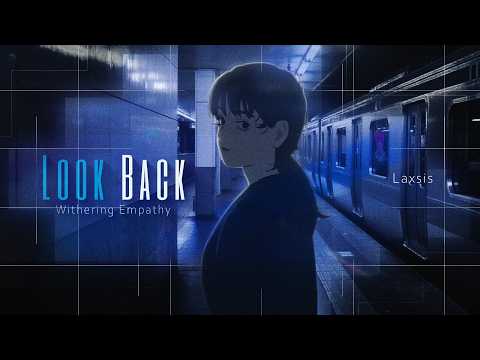 Look Back - Withering Empathy [edit/AMV]