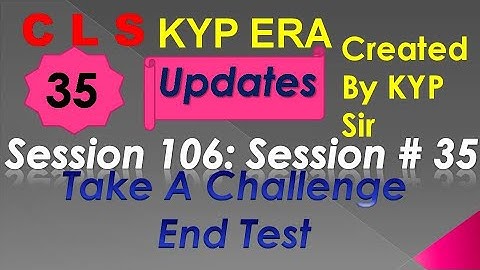 SESSION 106 : SESSION #34 BS- CLS , GRAMMER AND TRANSLATION. END TEST, END TEST