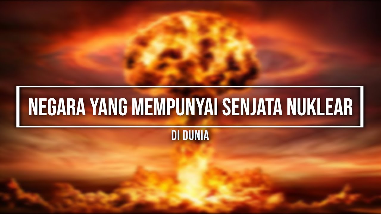 Negara Yang Mempunyai Senjata Nuklear - YouTube