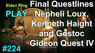 Elden Ring Final Questlines Nepheli Loux, Kenneth Haight and Gostoc Gideon Quest IV Part 224