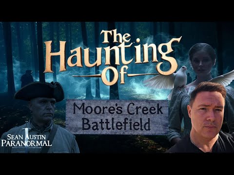 THE HAUNTING OF MOORE'S CREEK BATTLEFIELD. REAL PARANORMAL ACTIVITY!