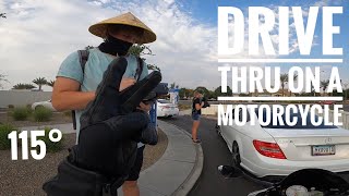 Drive Thru On A Motorcycle in 115 degrees
