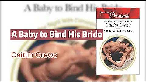 Audiobooks:A Baby to Bind His Bride By Caitlin Crews harlequin presents - DayDayNews