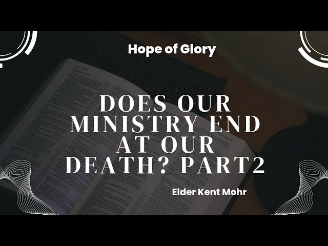 Does Ministry End At Our Death Part 2