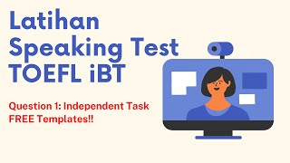 Latihan Speaking Test TOEFL iBT   Templates! [PART 2: Question 1]