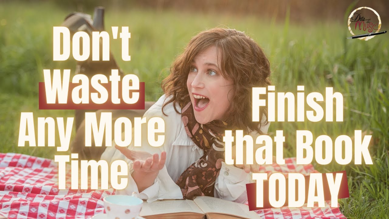 Don't Waste Any More Time--Finish that Book TODAY - YouTube